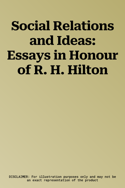 Social Relations and Ideas: Essays in Honour of R. H. Hilton