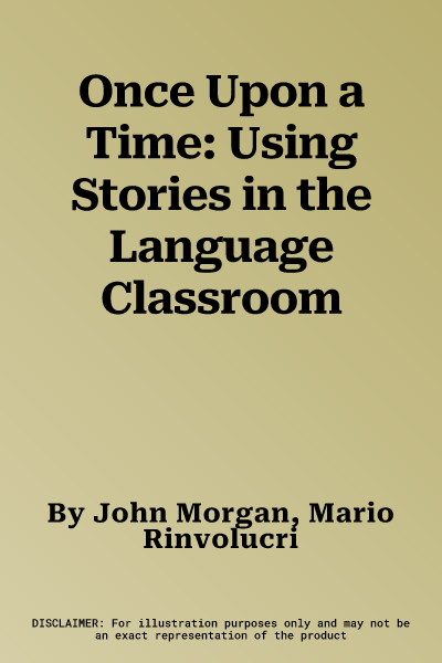 Once Upon a Time: Using Stories in the Language Classroom