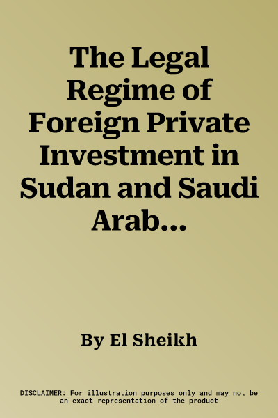 The Legal Regime of Foreign Private Investment in Sudan and Saudi Arabia