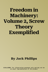 Freedom in Machinery: Volume 2, Screw Theory Exemplified