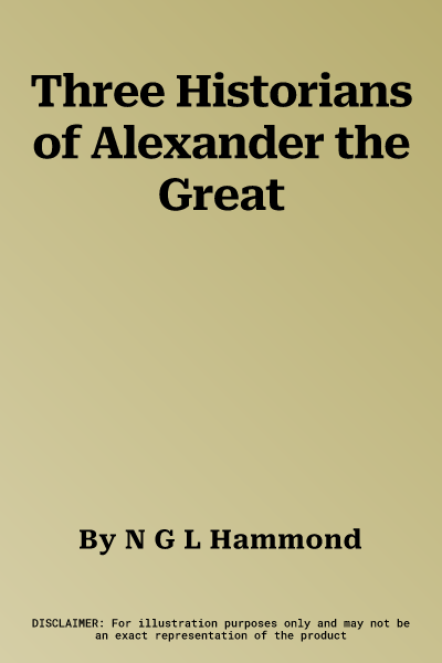 Three Historians of Alexander the Great