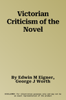 Victorian Criticism of the Novel