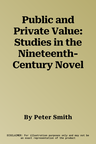 Public and Private Value: Studies in the Nineteenth-Century Novel