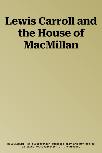 Lewis Carroll and the House of MacMillan