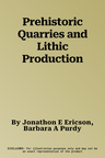 Prehistoric Quarries and Lithic Production