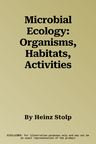 Microbial Ecology: Organisms, Habitats, Activities