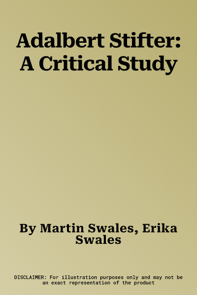 Adalbert Stifter: A Critical Study