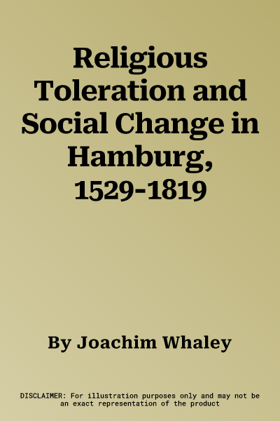 Religious Toleration and Social Change in Hamburg, 1529-1819