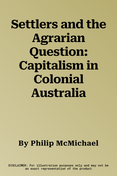 Settlers and the Agrarian Question: Capitalism in Colonial Australia