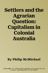 Settlers and the Agrarian Question: Capitalism in Colonial Australia