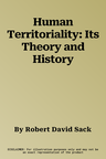 Human Territoriality: Its Theory and History