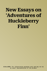 New Essays on 'Adventures of Huckleberry Finn'