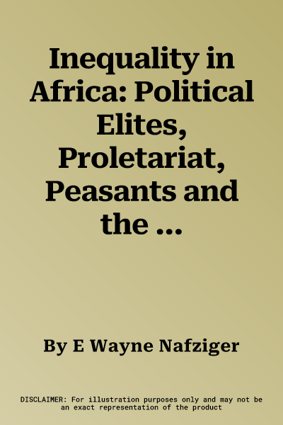 Inequality in Africa: Political Elites, Proletariat, Peasants and the Poor