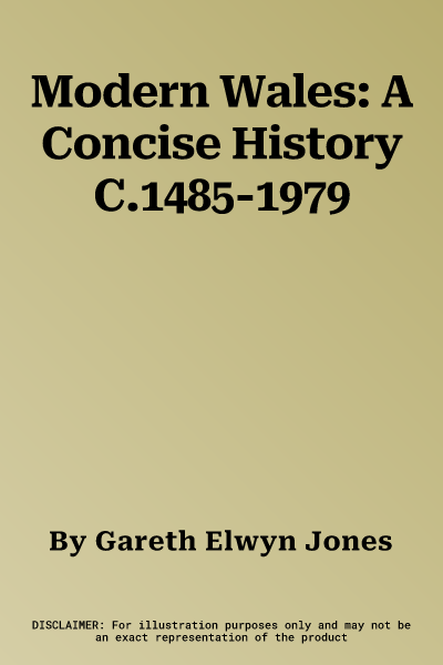 Modern Wales: A Concise History C.1485-1979