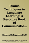 Drama Techniques in Language Learning: A Resource Book of Communication Activities for Language Teachers