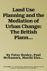 Land Use Planning and the Mediation of Urban Change: The British Planning System in Practice