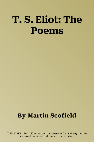 T. S. Eliot: The Poems