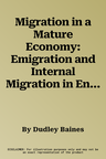 Migration in a Mature Economy: Emigration and Internal Migration in England and Wales 1861-1900