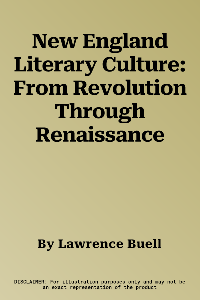 New England Literary Culture: From Revolution Through Renaissance