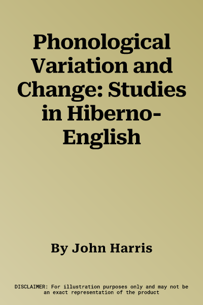 Phonological Variation and Change: Studies in Hiberno-English