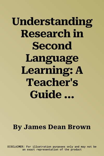 Understanding Research in Second Language Learning: A Teacher's Guide to Statistics and Research Design