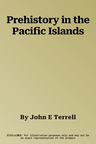 Prehistory in the Pacific Islands