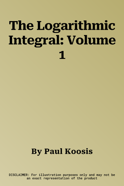 The Logarithmic Integral: Volume 1