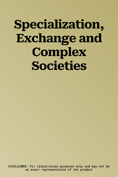 Specialization, Exchange and Complex Societies