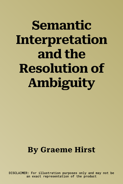 Semantic Interpretation and the Resolution of Ambiguity