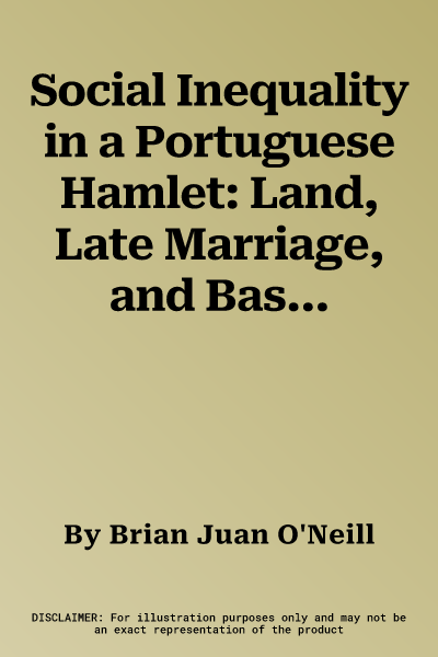 Social Inequality in a Portuguese Hamlet: Land, Late Marriage, and Bastardy, 1870-1978