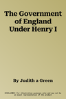 The Government of England Under Henry I