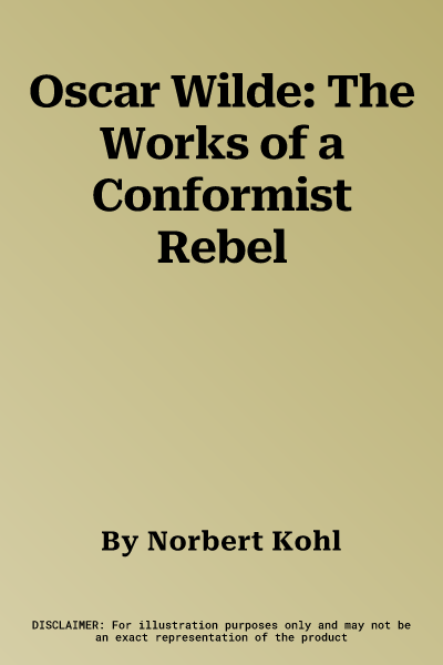 Oscar Wilde: The Works of a Conformist Rebel