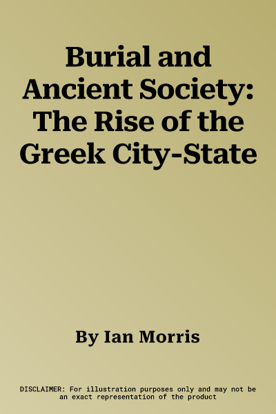 Burial and Ancient Society: The Rise of the Greek City-State