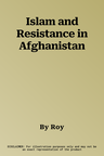 Islam and Resistance in Afghanistan