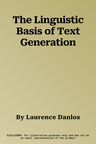 The Linguistic Basis of Text Generation