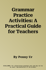 Grammar Practice Activities: A Practical Guide for Teachers