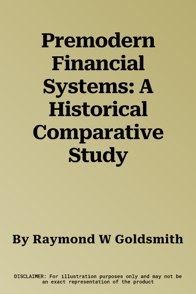 Premodern Financial Systems: A Historical Comparative Study