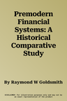 Premodern Financial Systems: A Historical Comparative Study