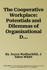 The Cooperative Workplace: Potentials and Dilemmas of Organisational Democracy and Participation