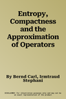 Entropy, Compactness and the Approximation of Operators