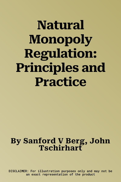 Natural Monopoly Regulation: Principles and Practice