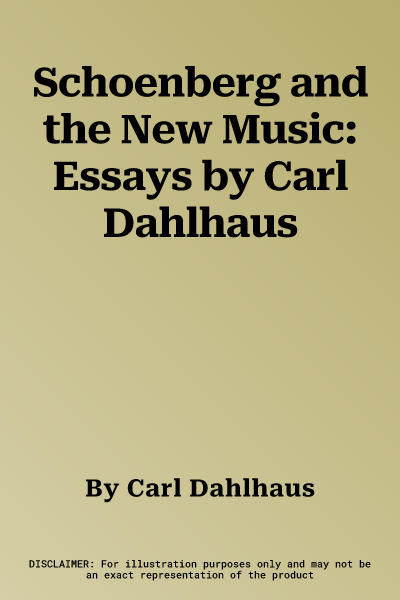 Schoenberg and the New Music: Essays by Carl Dahlhaus