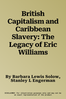 British Capitalism and Caribbean Slavery: The Legacy of Eric Williams