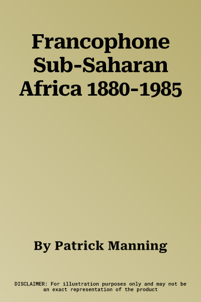 Francophone Sub-Saharan Africa 1880-1985