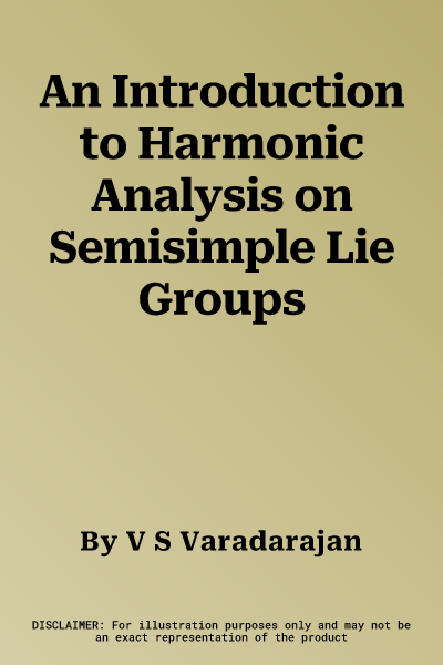 An Introduction to Harmonic Analysis on Semisimple Lie Groups