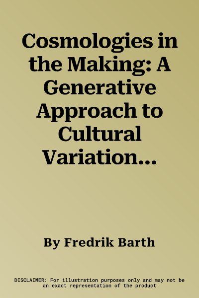 Cosmologies in the Making: A Generative Approach to Cultural Variation in Inner New Guinea