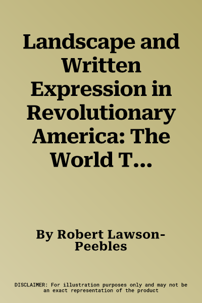 Landscape and Written Expression in Revolutionary America: The World Turned Upside Down