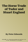 The Horse Trade of Tudor and Stuart England