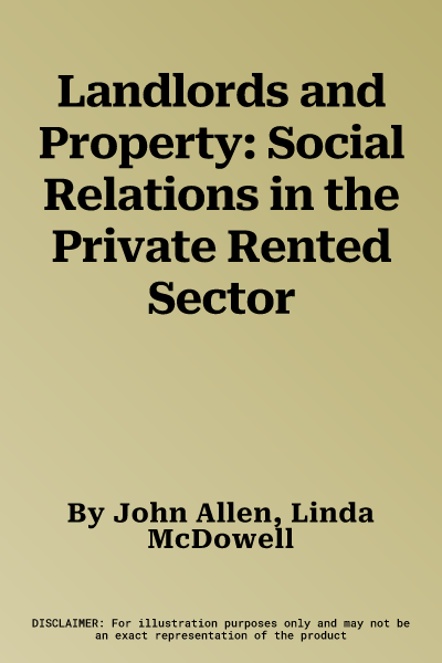 Landlords and Property: Social Relations in the Private Rented Sector