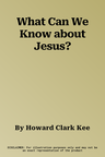 What Can We Know about Jesus?